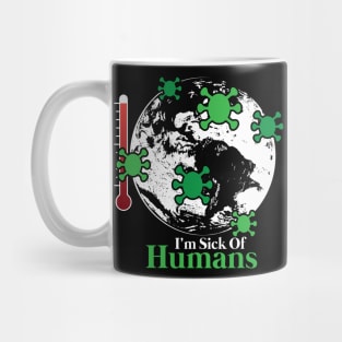 Human beings are the worst virus | Earth is sick Mug
